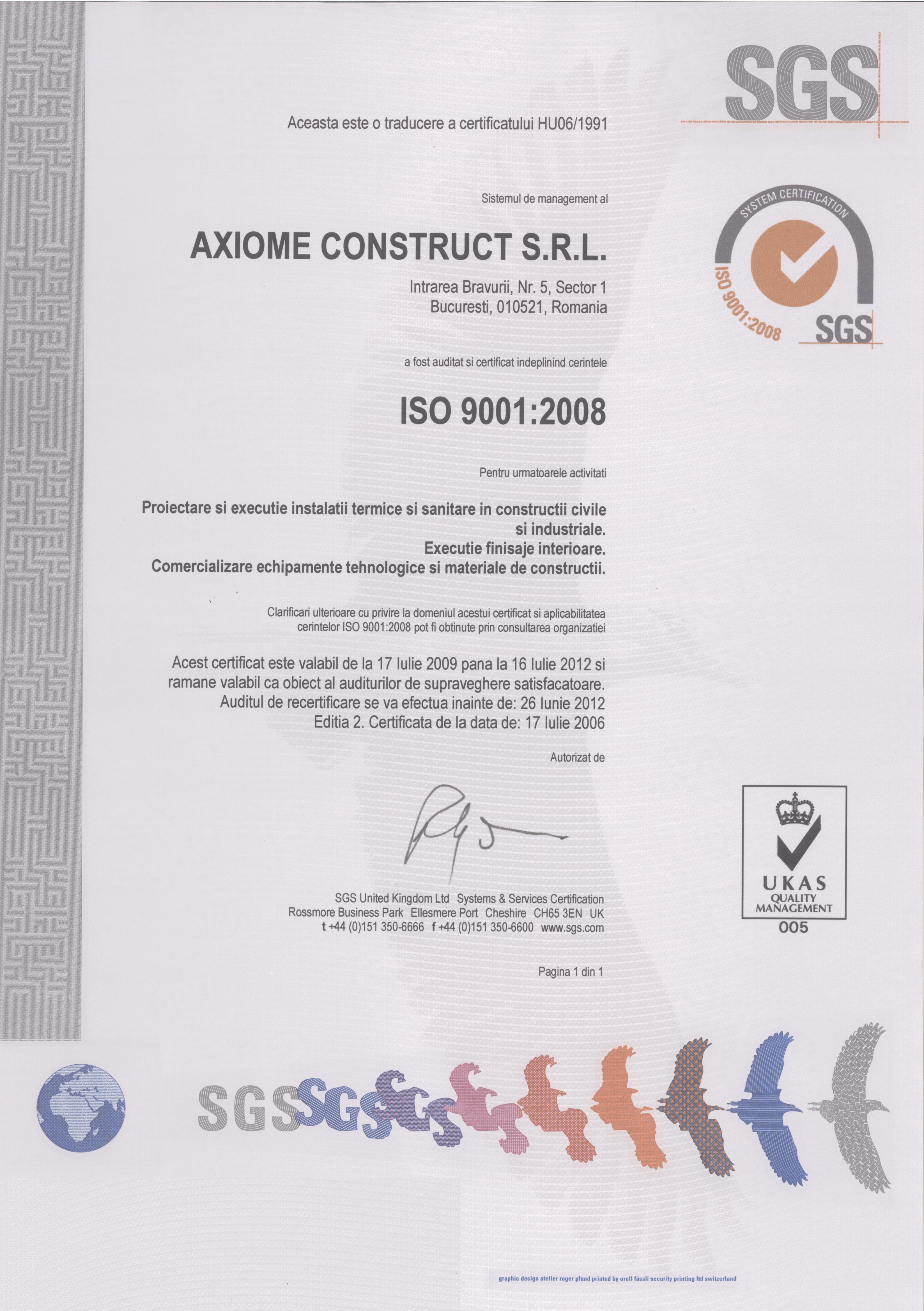 Cerificare a Sistemului de Management al Calitatii ISO 9001:2000 pentru proiectare si executie instalatii termice si sanitare in constructii civile si industriale, comercializare echipamente tehnologice si materiale de constructii.