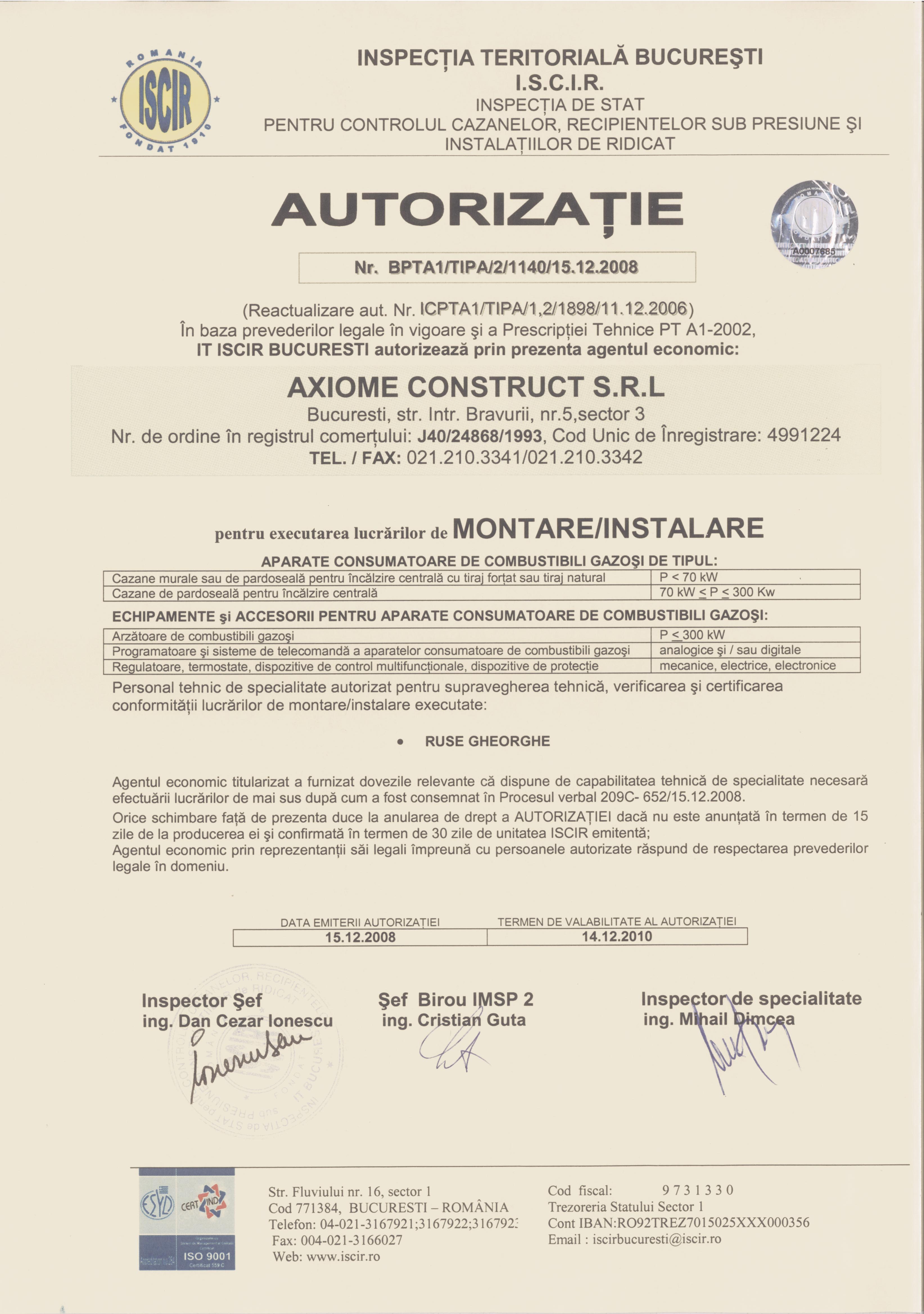 Autorizatie ISCIR pentru executare lucrari de montare/instalare cazane pt.incalzire centrala cu tiraj fortat sau natural cu puteri < 70kW si cazane de pardoseala pt.incalzire centrala cu puteri intre 70-300kW.
